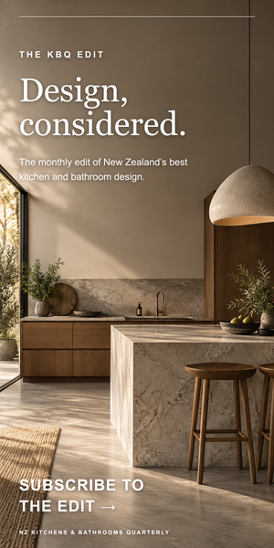 The KBQ Edit — Design, considered. Subscribe to the Edit, the monthly edit of New Zealand's best kitchen and bathroom design.